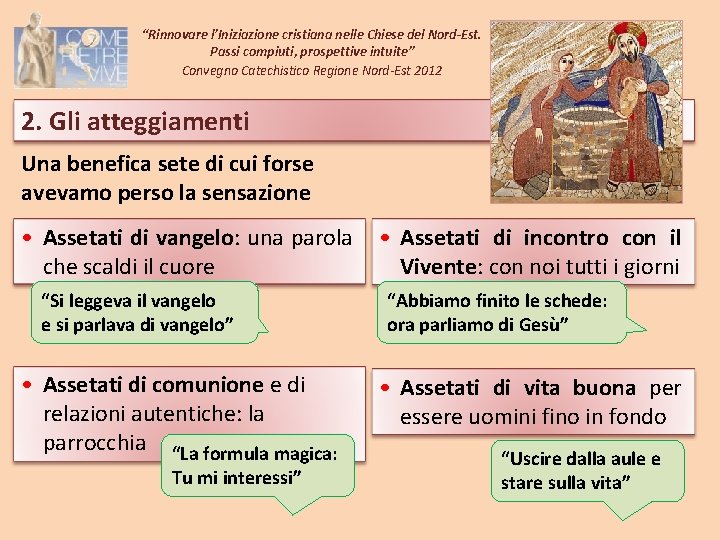 “Rinnovare l’Iniziazione cristiana nelle Chiese del Nord-Est. Passi compiuti, prospettive intuite” Convegno Catechistico Regione