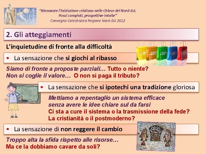 “Rinnovare l’Iniziazione cristiana nelle Chiese del Nord-Est. Passi compiuti, prospettive intuite” Convegno Catechistico Regione