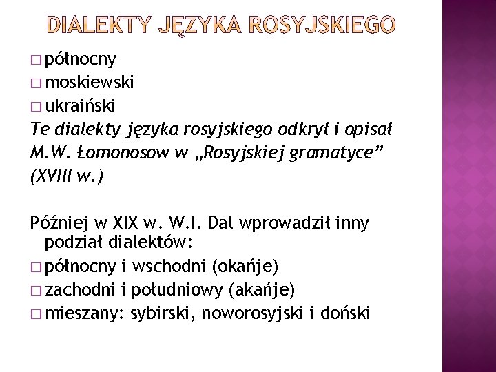 � północny � moskiewski � ukraiński Te dialekty języka rosyjskiego odkrył i opisał M.