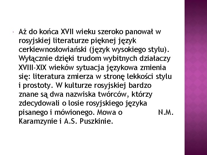  Aż do końca XVII wieku szeroko panował w rosyjskiej literaturze pięknej język cerkiewnosłowiański