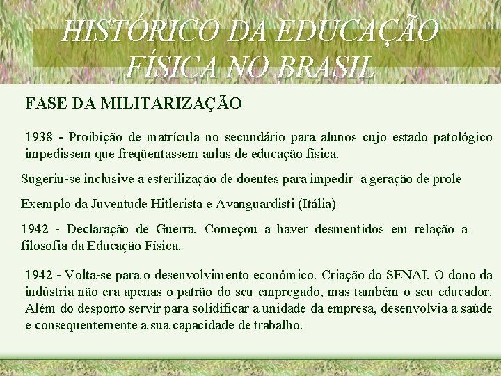 HISTÓRICO DA EDUCAÇÃO FÍSICA NO BRASIL FASE DA MILITARIZAÇÃO 1938 - Proibição de matrícula