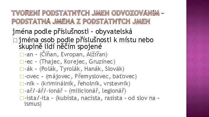 jména podle příslušnosti – obyvatelská � jména osob podle příslušnosti k místu nebo skupině