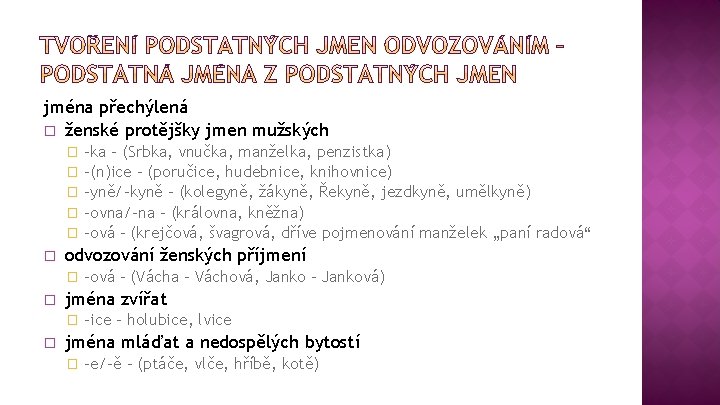 jména přechýlená � ženské protějšky jmen mužských -ka – (Srbka, vnučka, manželka, penzistka) �