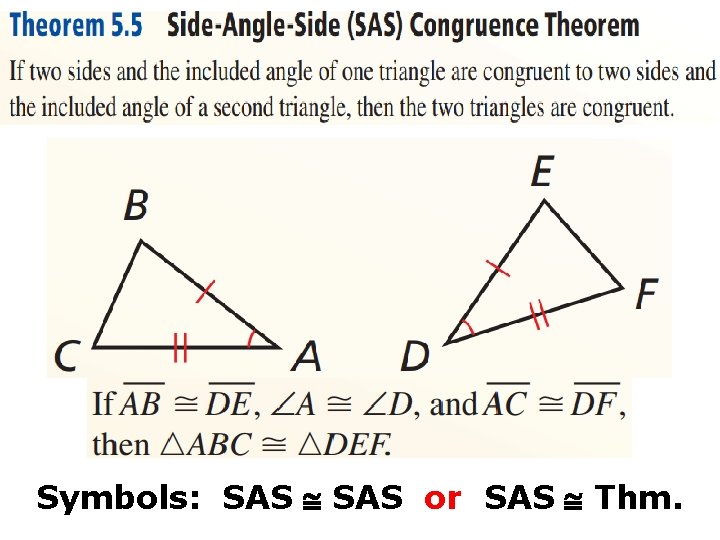 4 -4 Triangle Congruence: SSS and SAS Symbols: SAS or SAS Thm. Holt Geometry