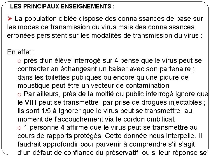 LES PRINCIPAUX ENSEIGNEMENTS : Ø La population ciblée dispose des connaissances de base sur