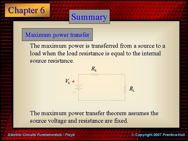 Chapter 6 Summary Maximum power transfer The maximum power is transferred from a source