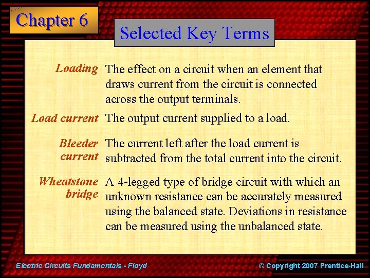 Chapter 6 Selected Key Terms Loading The effect on a circuit when an element