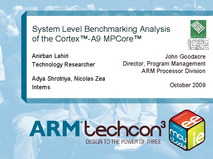 System Level Benchmarking Analysis of the Cortex™-A 9 MPCore™ Anirban Lahiri Technology Researcher Adya