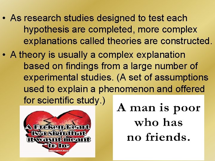  • As research studies designed to test each hypothesis are completed, more complex