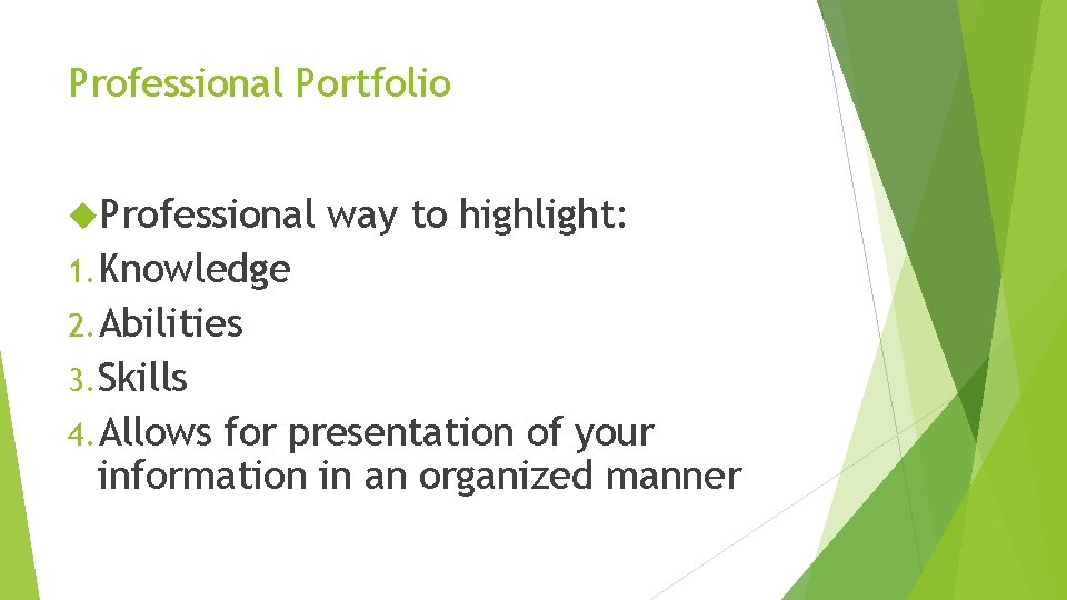 Professional Portfolio Professional way to highlight: 1. Knowledge 2. Abilities 3. Skills 4. Allows