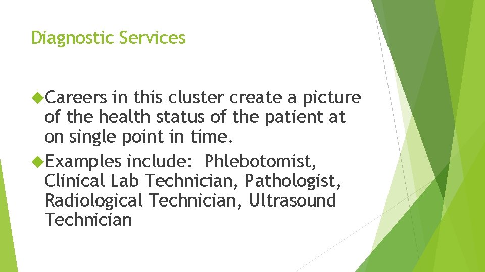 Diagnostic Services Careers in this cluster create a picture of the health status of
