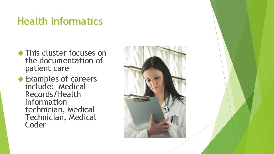 Health Informatics This cluster focuses on the documentation of patient care Examples of careers