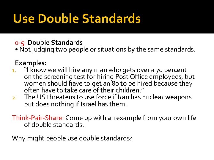 Use Double Standards 0 -5: Double Standards • Not judging two people or situations