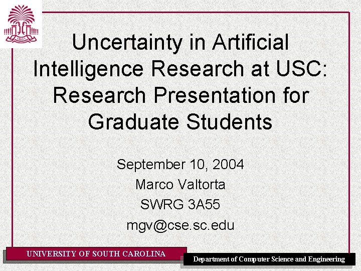 Uncertainty in Artificial Intelligence Research at USC: Research Presentation for Graduate Students September 10,