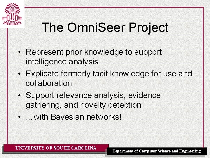 The Omni. Seer Project • Represent prior knowledge to support intelligence analysis • Explicate