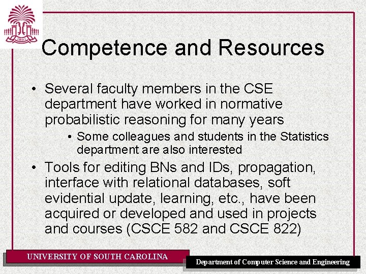 Competence and Resources • Several faculty members in the CSE department have worked in