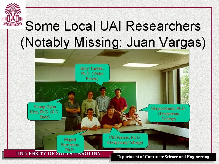 Some Local UAI Researchers (Notably Missing: Juan Vargas) Billy Turkett, Ph. D. (Wake Forest)