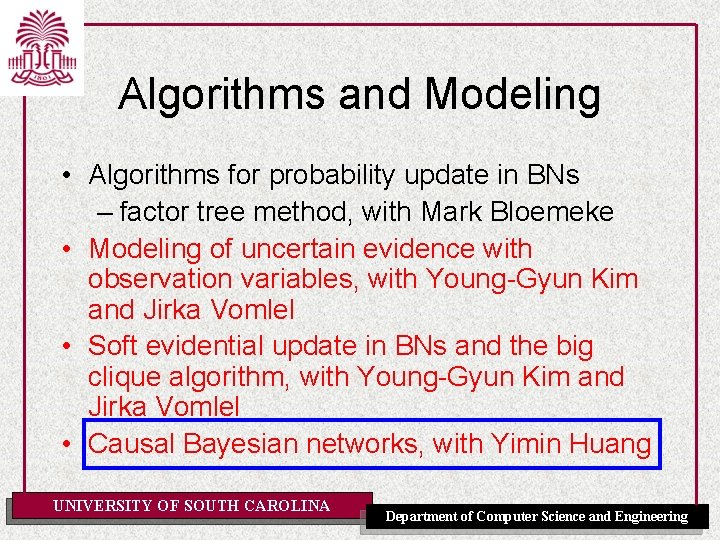Algorithms and Modeling • Algorithms for probability update in BNs – factor tree method,
