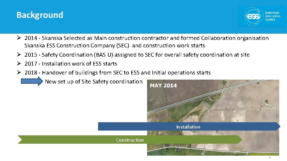 Background Ø 2014 - Skanska Selected as Main construction contractor and formed Collaboration organisation