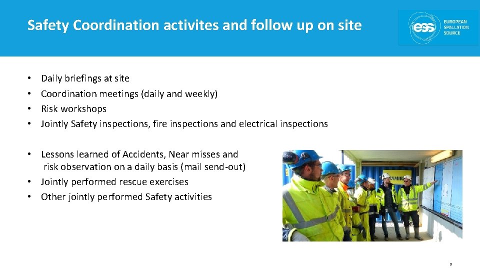 Safety Coordination activites and follow up on site • • Daily briefings at site