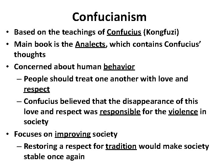 Confucianism • Based on the teachings of Confucius (Kongfuzi) • Main book is the