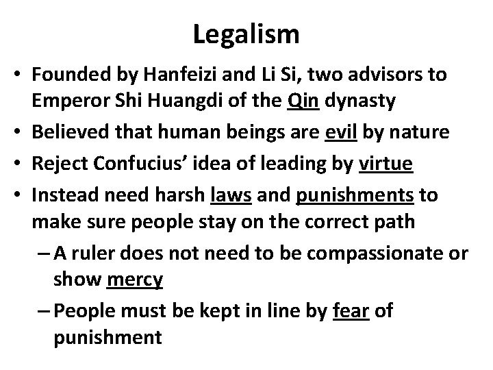 Legalism • Founded by Hanfeizi and Li Si, two advisors to Emperor Shi Huangdi