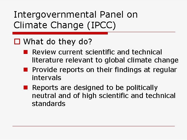 Intergovernmental Panel on Climate Change (IPCC) o What do they do? n Review current