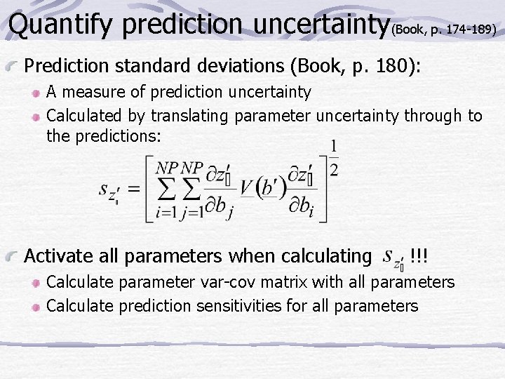 Quantify prediction uncertainty(Book, p. 174 -189) Prediction standard deviations (Book, p. 180): A measure
