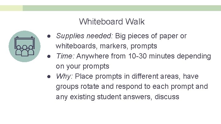 Whiteboard Walk ● Supplies needed: Big pieces of paper or whiteboards, markers, prompts ●