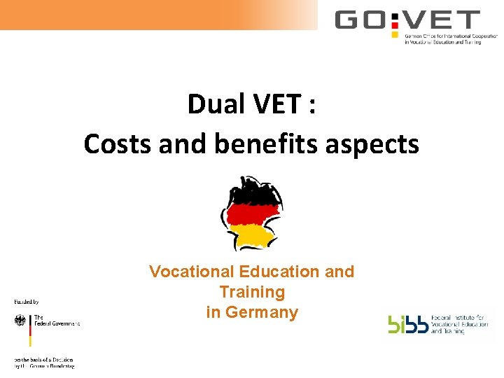 Dual VET : Costs and benefits aspects Vocational Education and Training in Germany 