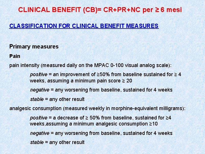 CLINICAL BENEFIT (CB)= CR+PR+NC per ≥ 6 mesi CLASSIFICATION FOR CLINICAL BENEFIT MEASURES Primary