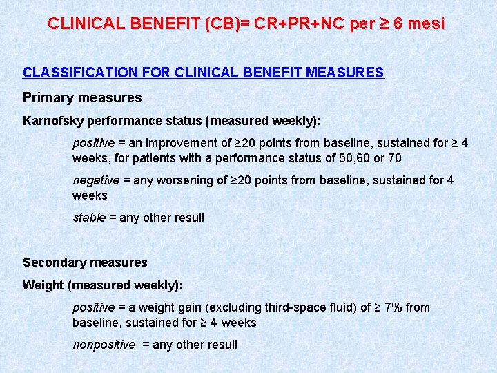 CLINICAL BENEFIT (CB)= CR+PR+NC per ≥ 6 mesi CLASSIFICATION FOR CLINICAL BENEFIT MEASURES Primary