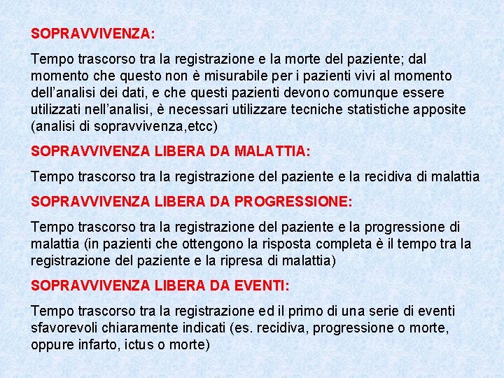 SOPRAVVIVENZA: Tempo trascorso tra la registrazione e la morte del paziente; dal momento che