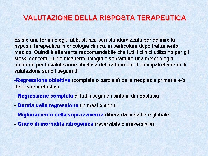 VALUTAZIONE DELLA RISPOSTA TERAPEUTICA Esiste una terminologia abbastanza ben standardizzata per definire la risposta