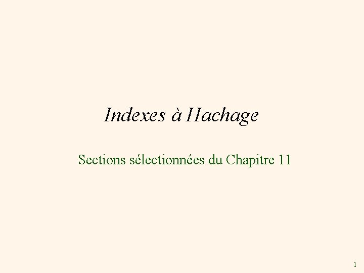 Indexes à Hachage Sections sélectionnées du Chapitre 11 1 