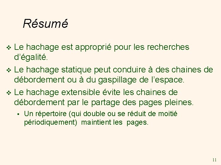 Résumé Le hachage est approprié pour les recherches d’égalité. v Le hachage statique peut