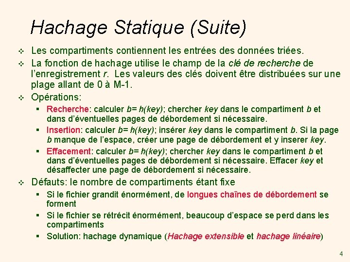 Hachage Statique (Suite) v v v Les compartiments contiennent les entrées données triées. La