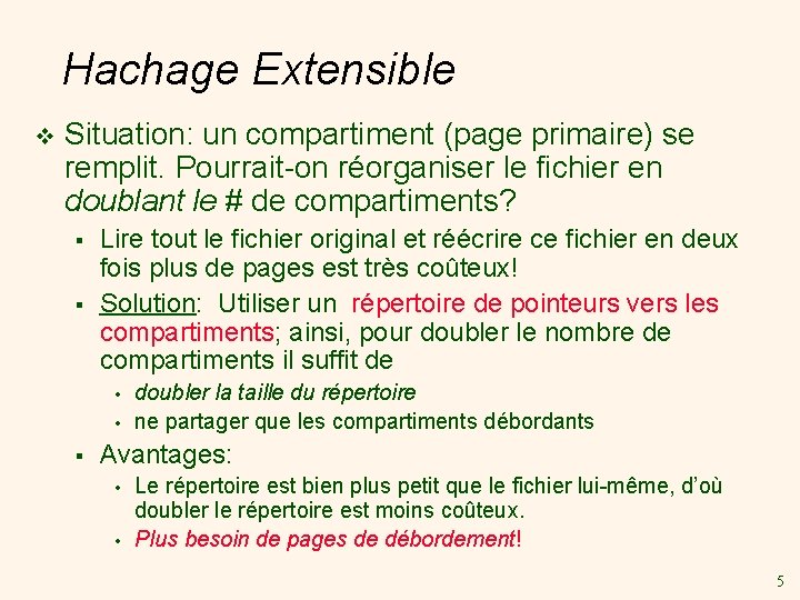 Hachage Extensible v Situation: un compartiment (page primaire) se remplit. Pourrait-on réorganiser le fichier