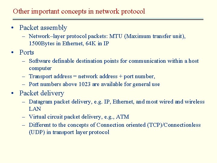 Other important concepts in network protocol • Packet assembly – Network–layer protocol packets: MTU