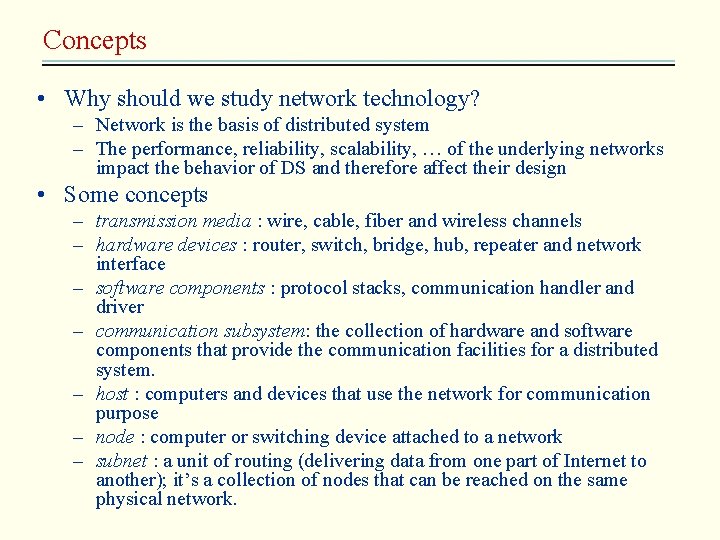 Concepts • Why should we study network technology? – Network is the basis of