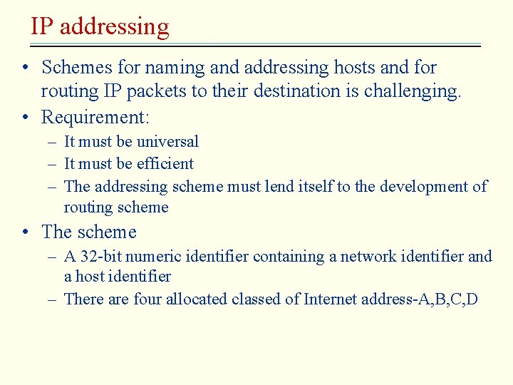 IP addressing • Schemes for naming and addressing hosts and for routing IP packets