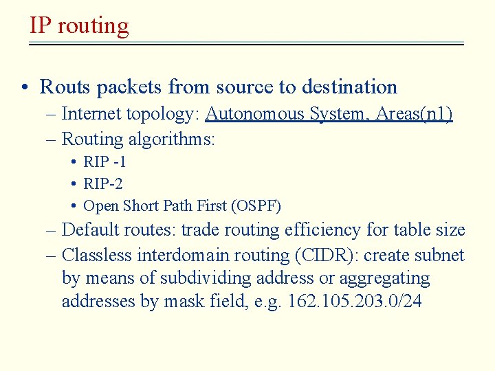 IP routing • Routs packets from source to destination – Internet topology: Autonomous System,