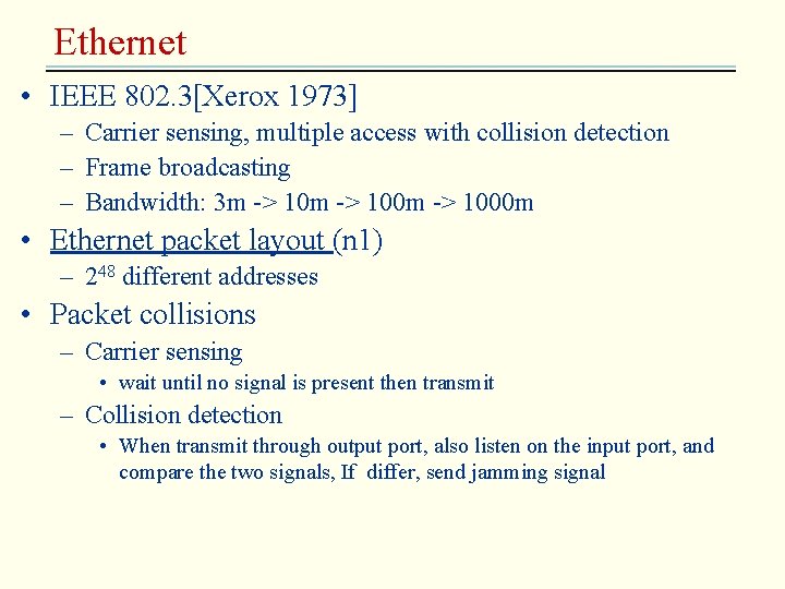 Ethernet • IEEE 802. 3[Xerox 1973] – Carrier sensing, multiple access with collision detection
