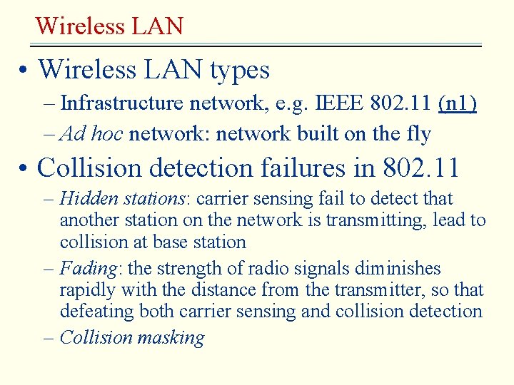 Wireless LAN • Wireless LAN types – Infrastructure network, e. g. IEEE 802. 11