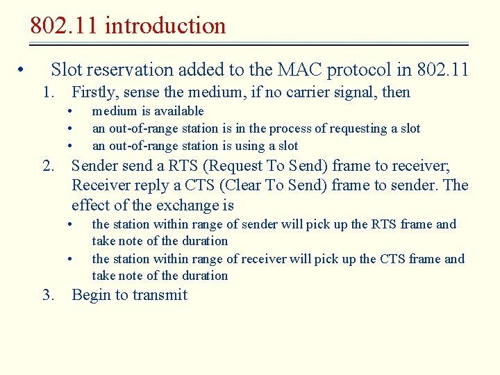 802. 11 introduction • Slot reservation added to the MAC protocol in 802. 11
