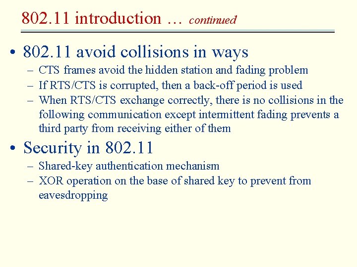 802. 11 introduction … continued • 802. 11 avoid collisions in ways – CTS