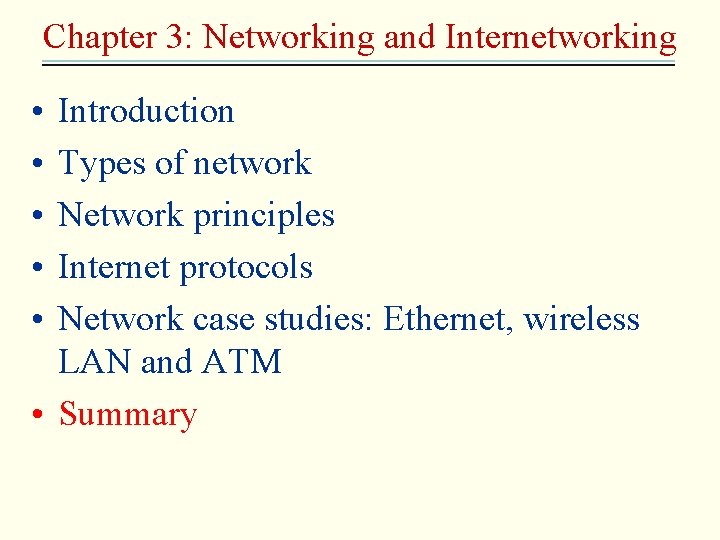 Chapter 3: Networking and Internetworking • • • Introduction Types of network Network principles