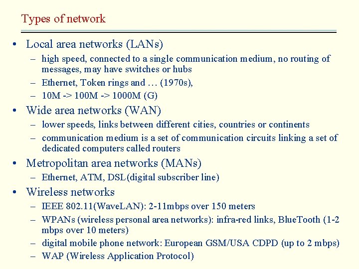 Types of network • Local area networks (LANs) – high speed, connected to a