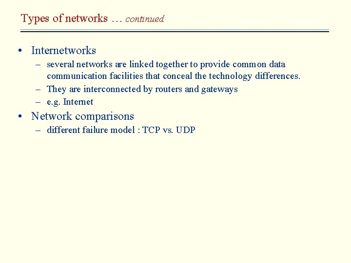 Types of networks … continued • Internetworks – several networks are linked together to
