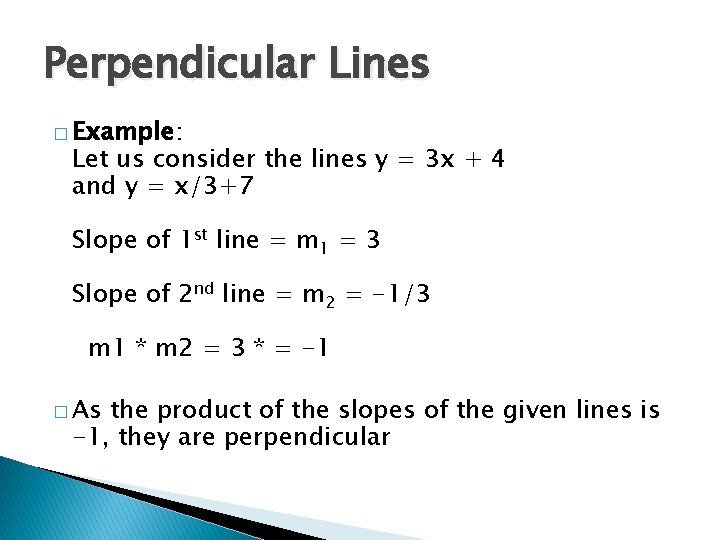 Perpendicular Lines � Example: Let us consider the lines y = 3 x +